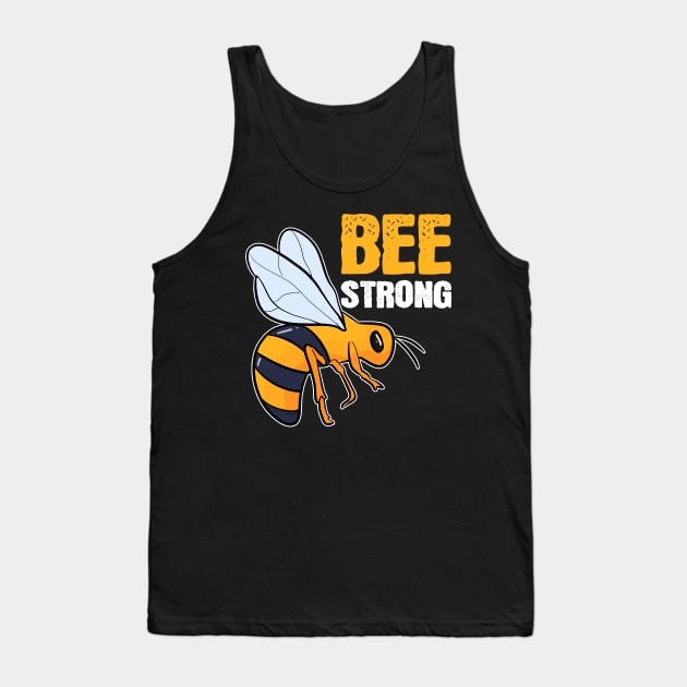 Bee Strong Awareness Beekeeper Bee Lover Gift Idea Tank Top by amango